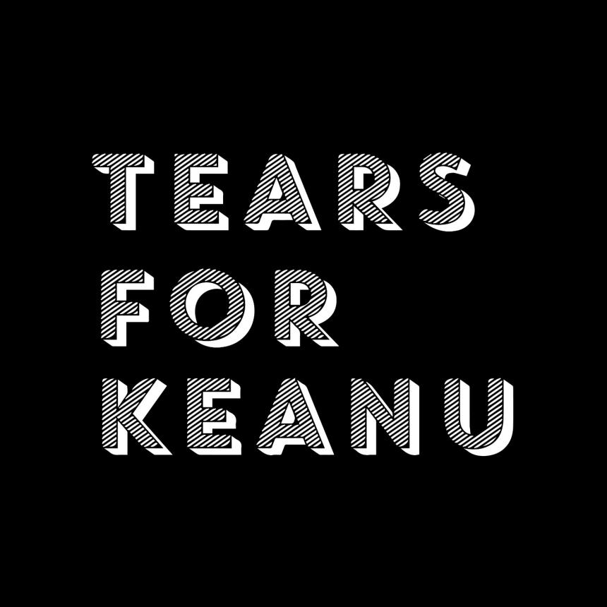 Pull up a chair.  He's listening.  Tears for Keanu.