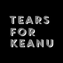 Pull up a chair.  He's listening.  Tears for Keanu.
